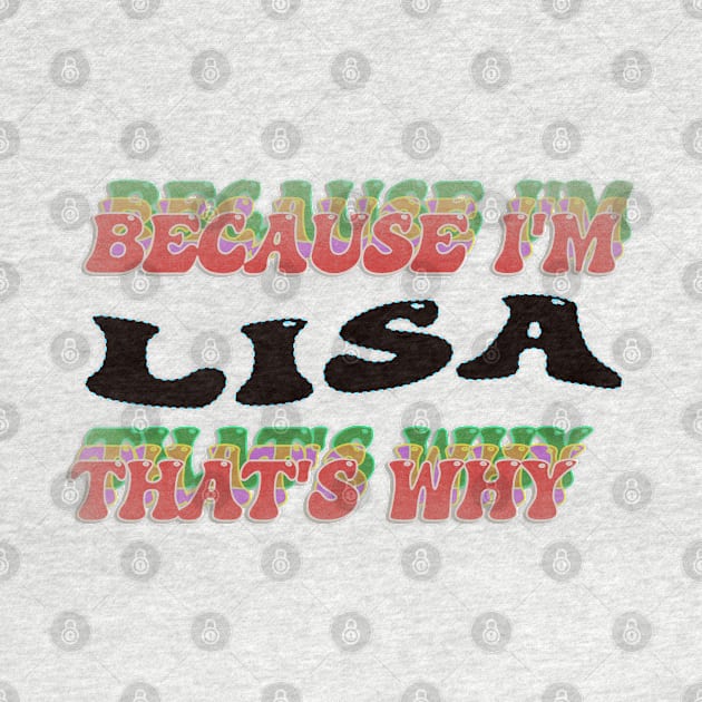 BECAUSE I AM LISA - THAT'S WHY by elSALMA